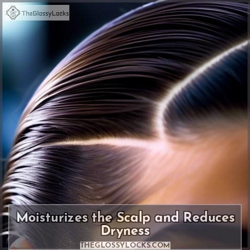 Moisturizes the Scalp and Reduces Dryness