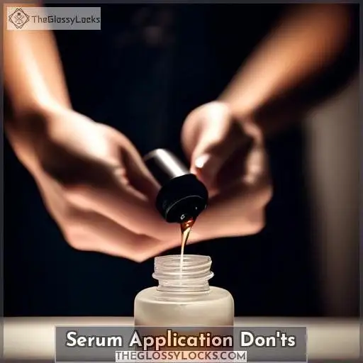 Serum Application Don'ts