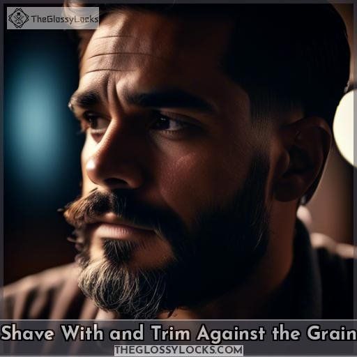 Shave With and Trim Against the Grain