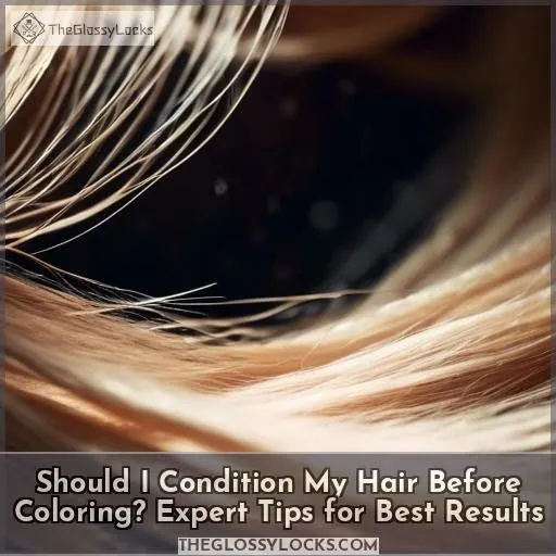 should i condition my hair before coloring