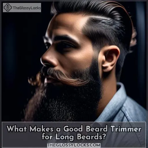 What Makes a Good Beard Trimmer for Long Beards