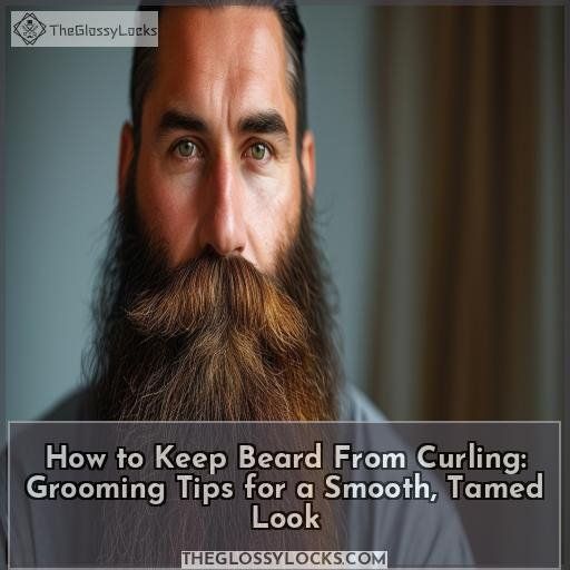 how to keep beard from curling