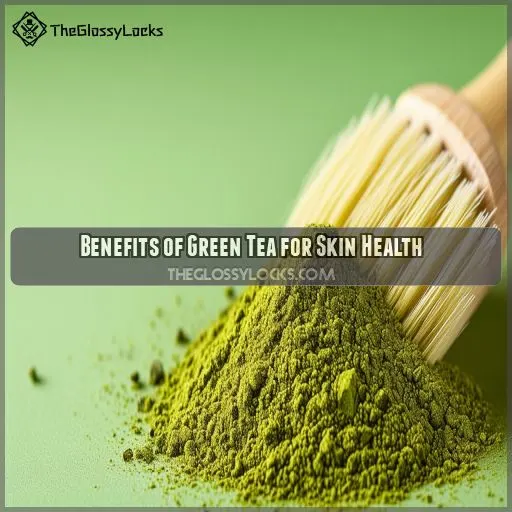 Benefits of Green Tea for Skin Health