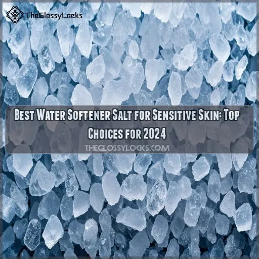 best water softener salt for sensitive skin