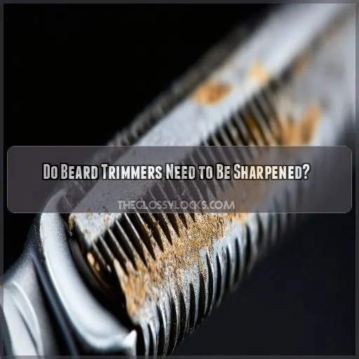 Do Beard Trimmers Need to Be Sharpened