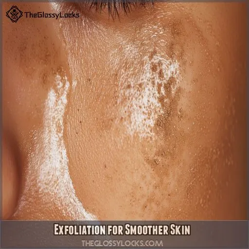 Exfoliation for Smoother Skin