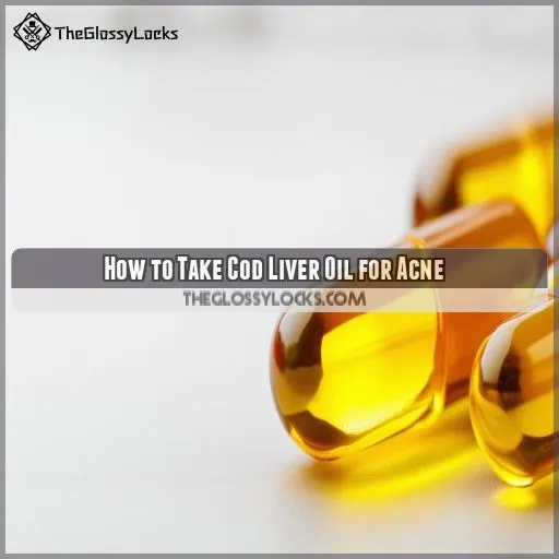 How to Take Cod Liver Oil for Acne