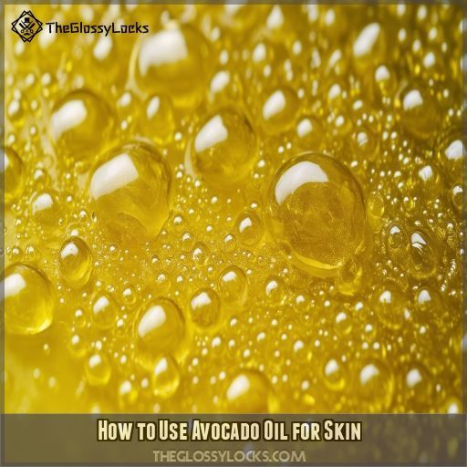 How to Use Avocado Oil for Skin