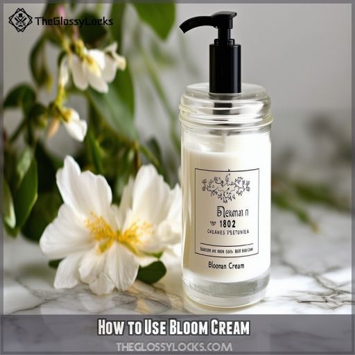 How to Use Bloom Cream