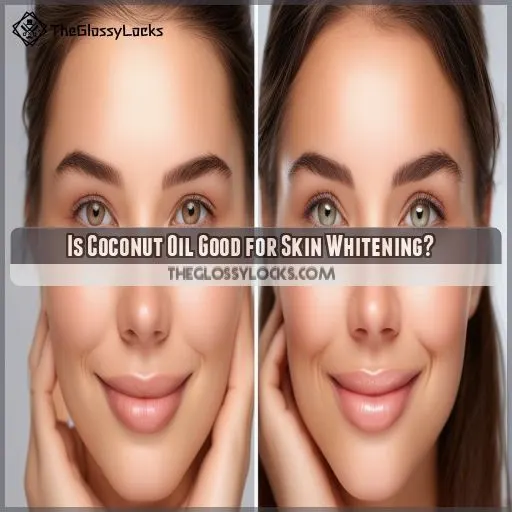 Is Coconut Oil Good for Skin Whitening