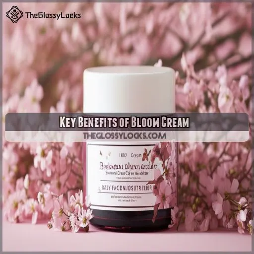 Key Benefits of Bloom Cream