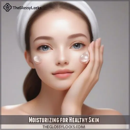 Moisturizing for Healthy Skin