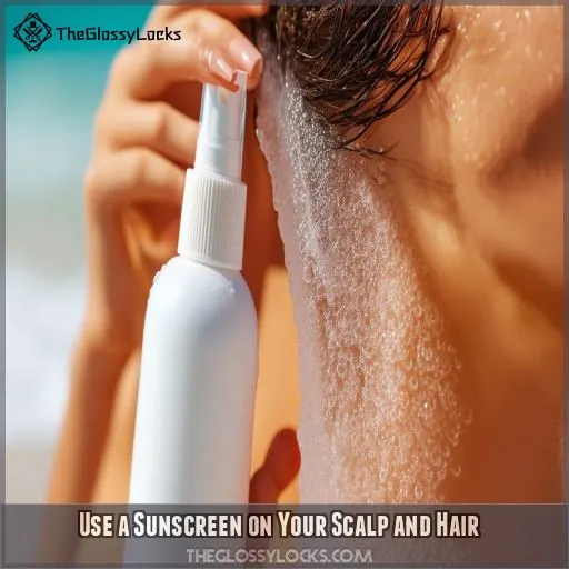 Use a Sunscreen on Your Scalp and Hair