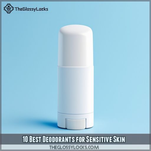 10 Best Deodorants for Sensitive Skin