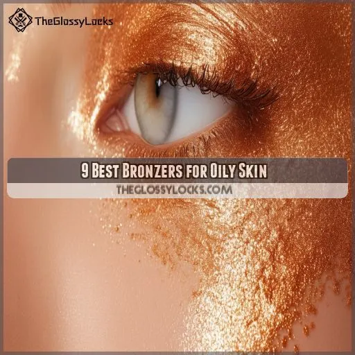 9 Best Bronzers for Oily Skin