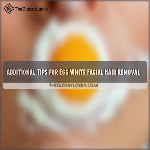 Additional Tips for Egg White Facial Hair Removal