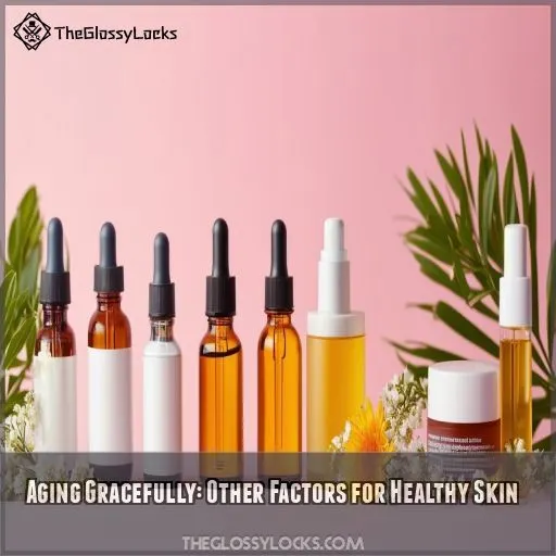 Aging Gracefully: Other Factors for Healthy Skin