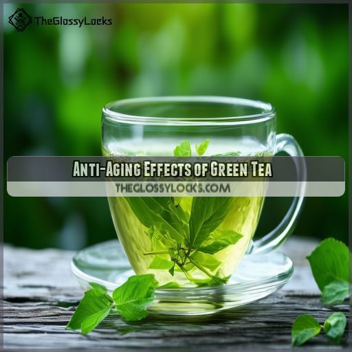 Anti-Aging Effects of Green Tea