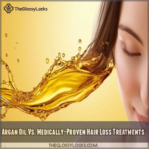 Argan Oil Vs. Medically-Proven Hair Loss Treatments