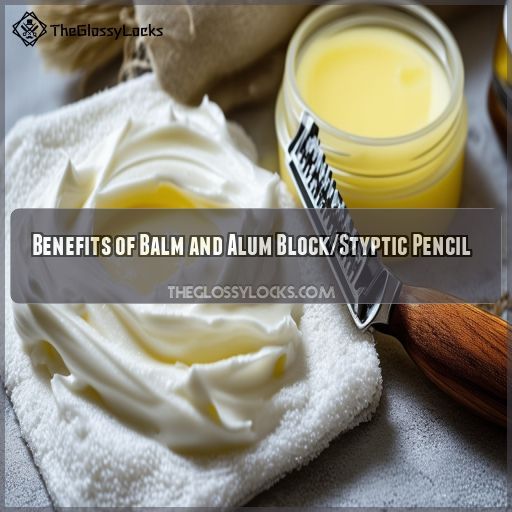 Benefits of Balm and Alum Block/Styptic Pencil