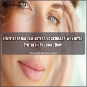 Benefits of natural anti aging skincare over synthetic products