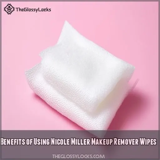 Benefits of Using Nicole Miller Makeup Remover Wipes