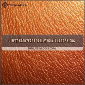 best bronzer for oily skin
