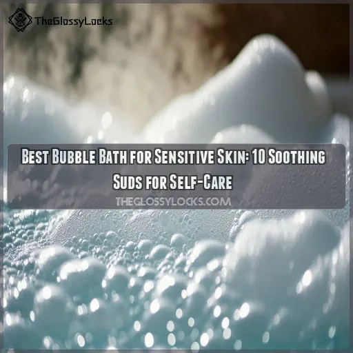 best bubble bath for sensitive skin