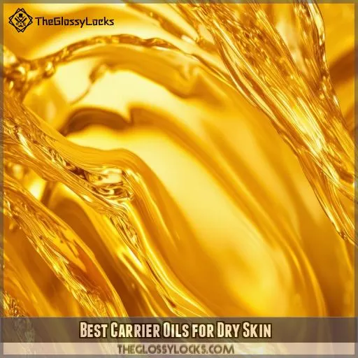 Best Carrier Oils for Dry Skin