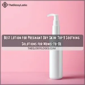 best lotion for pregnant dry skin