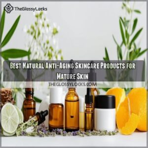 Best natural anti aging skincare products for mature skin