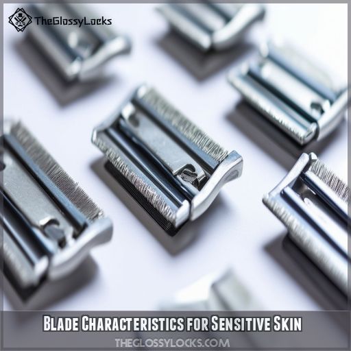 Blade Characteristics for Sensitive Skin