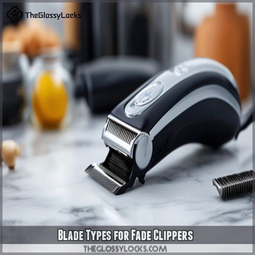 Blade Types for Fade Clippers