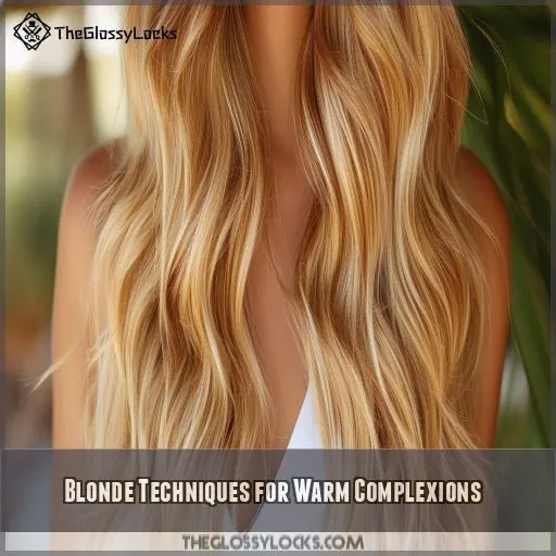 Blonde Techniques for Warm Complexions