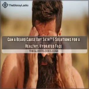 Can a Beard Cause Dry Skin