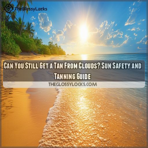 Can You Still Get A Tan From Clouds Sun Safety And Tanning Guide