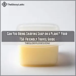 can you take shaving soap on a plane