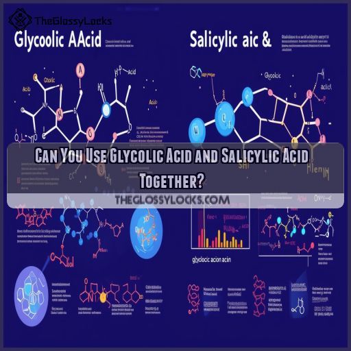 Can You Use Glycolic Acid and Salicylic Acid Together