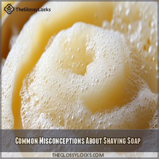 Common Misconceptions About Shaving Soap