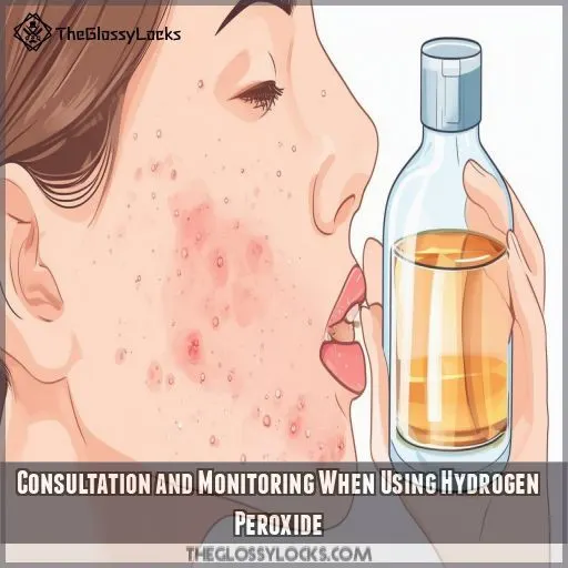 Consultation and Monitoring When Using Hydrogen Peroxide