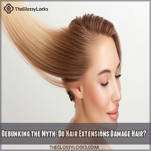 Debunking the Myth: Do Hair Extensions Damage Hair