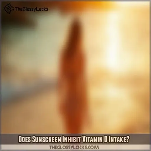 Does Sunscreen Inhibit Vitamin D Intake