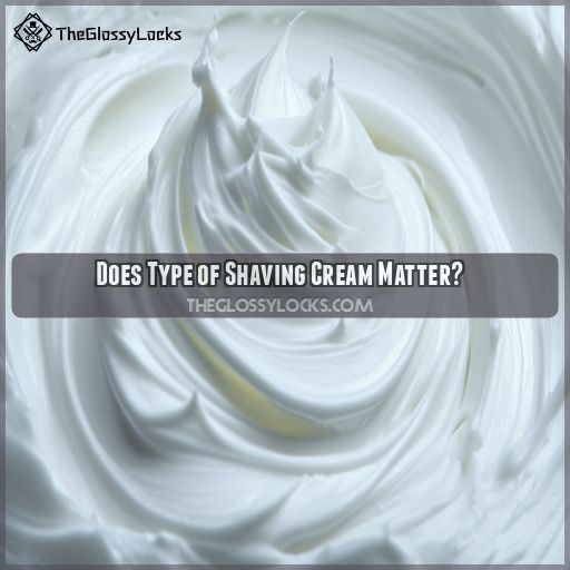 Does Type of Shaving Cream Matter