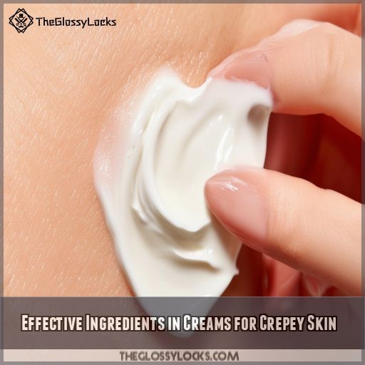 Effective Ingredients in Creams for Crepey Skin