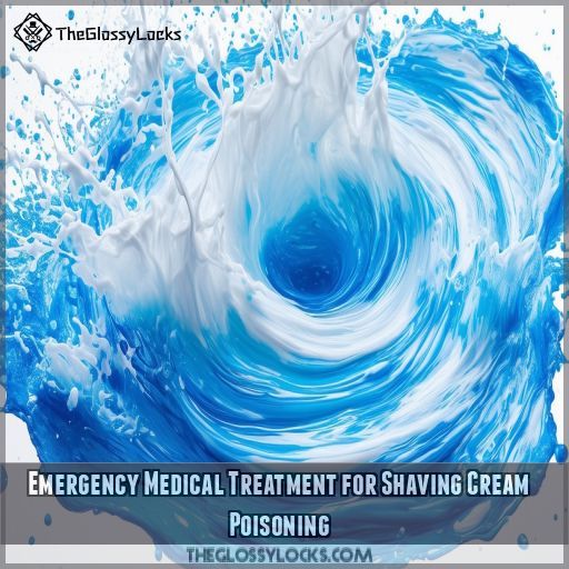 Emergency Medical Treatment for Shaving Cream Poisoning