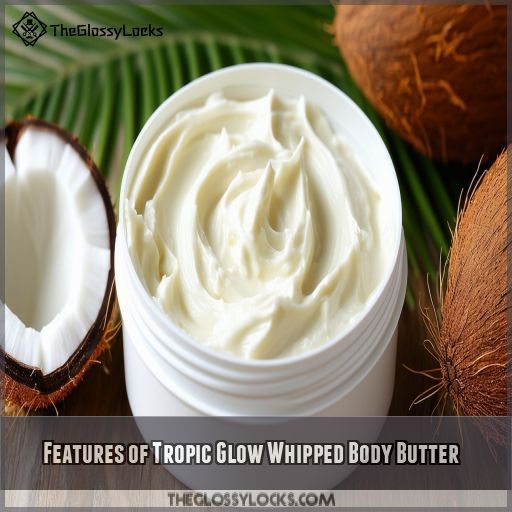 Features of Tropic Glow Whipped Body Butter