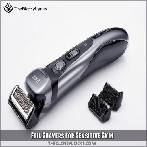 Foil Shavers for Sensitive Skin