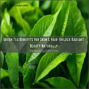 green tea benefits for skin hair