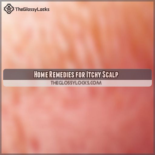 Home Remedies for Itchy Scalp