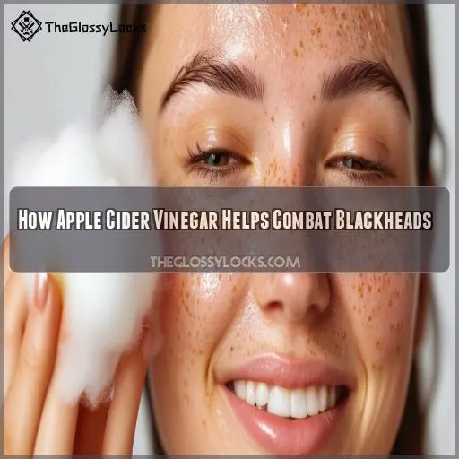 How Apple Cider Vinegar Helps Combat Blackheads